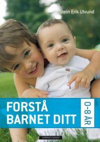 Bokomslag for "Forstå barnet ditt: 0-8 år" av Cappelen Damm, innbundet om barns helse, relasjoner og utvikling.