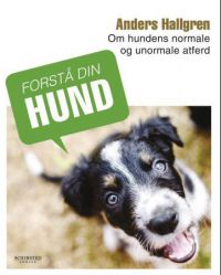 Forstå din hund : om hundens normale og unormale atferd