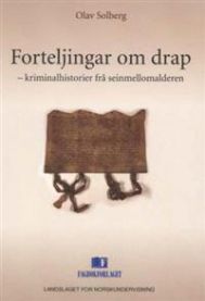 Forteljingar om drap: kriminalhistorier frå seinmellomalderen