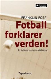 Fotball forklarer verden!: en (tvilsom) teori om globalisering