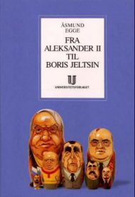 Fra Aleksander II til Boris Jeltsin: Russlands og Sovjetunionens moderne hist…
