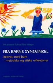 Fra barns synsvinkel : intervju med barn : metodiske og etiske refleksjoner