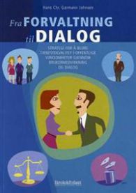 Fra forvaltning til dialog: strategi for å bedre tjenestekvalitet i offentlige virksomheter gjennom brukermedvirkning og dialog