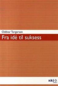 Bokomslag for "Fra idé til suksess", en innovasjonsbok utgitt av NKI-forlaget, viser en kreativ design med boktittel.