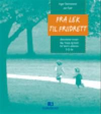 Fra lek til friidrett: aktiviteter innen løp, hopp og kast for barn i alderen 6-12 år