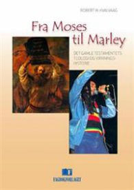 Fra Moses til Marley: Det gamle testamentets teologi og virkningshistorie