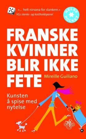 Franske kvinner blir ikke fete : kunsten å spise med nytelse