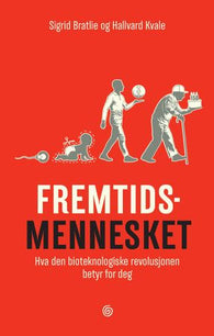 Fremtidsmennesket: hva den bioteknologiske revolusjonen betyr for deg