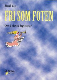 Fri som foten: om å skrive fagtekster