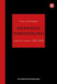 Frihetens forvandling : essays og artikler 2002-2008