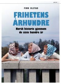 Frihetens århundre: norsk historie gjennom de siste hundre år