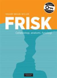 Frisk; cellebiologi, anatomi, fysiologi