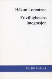 Frivillighetens integrasjon: staten og de frivillige velferdsprodusentene