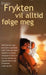 Frykten vil alltid følge meg
