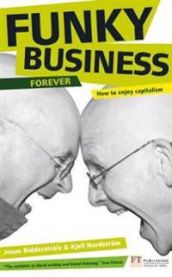 Funky Business Forever: How to Enjoy Capitalism