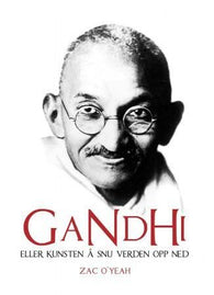 Gandhi, eller Kunsten å snu verden opp ned