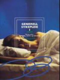 Generell sykepleie 1; fag og yrke : utvikling, verdier og kunnskap