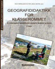 Geografididaktikk for klasserommet: en innføringsbok i geografiundervisning …