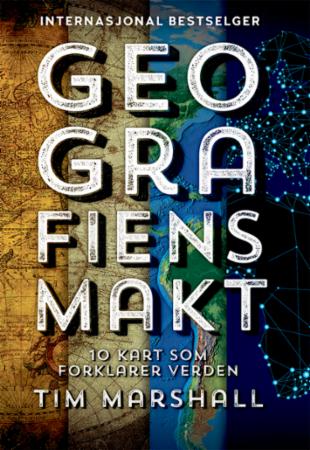 Bokomslag for "Geografiens makt" av Vega forlag, innbundet utgave om samfunn og historie med kart og geografiske bilder