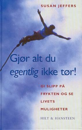 Gjør alt du egentlig ikke tør!