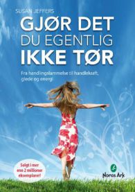 Gjør det du egentlig ikke tør : fra handlingslammelse til handlekraft, gled…