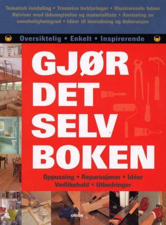 Gjør det selv boken: alt du trenger å vite for å gjøre hjemmet ditt til d…