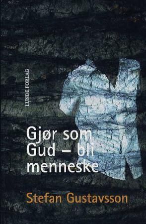 Gjør som Gud - bli menneske