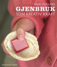 Gjenbruk som kreativ kraft : når (materi)AL(ite)T henger sammen med alt