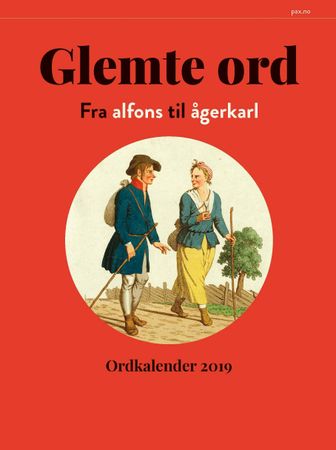 Glemte ord. Fra alfons til ågerkarl. Ordkalender 2019