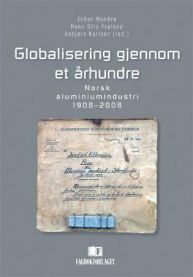 Globalisering gjennom et århundre: norsk aluminiumindustri 1908-2008 00