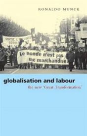 Globalization and Labour: The New 'Great Transformation'
