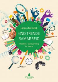 Gnistrende samarbeid: håndbok i skoleutvikling for lærere