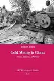 Gold Mining in Ghana: Actors, Alliances and Power