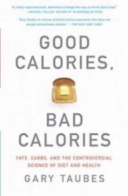 Good Calories, Bad Calories: Fats, Carbs, and the Controversial Science of Di…
