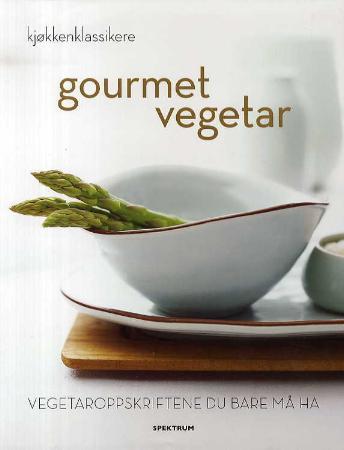 Gourmet vegetar: vegetaroppskriftene du bare må ha