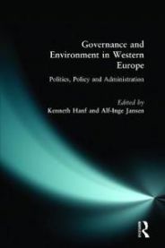 Governance and Environment in Western Europe: Politics,  Policy and Administr…