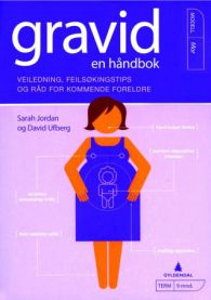Gravid : en håndbok : veiledning, feilsøkingstips og råd for kommende fore…