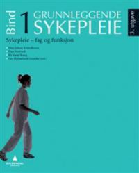 Grunnleggende sykepleie, bind 1