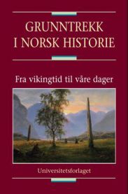 Grunntrekk i norsk historie; fra vikingtid til våre dager