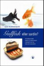 Gullfisk eller sardin?: hvordan øke omstillingsevnen i bedrifter og organisasjoner