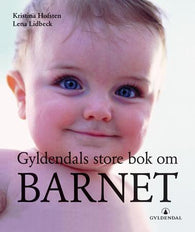 Gyldendals store bok om barnet: svangerskap og fødsel, barnets første seks år