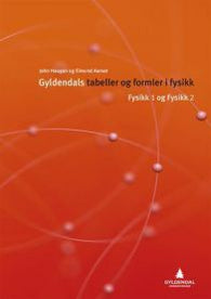Gyldendals tabeller og formler i fysikk: fysikk 1 og fysikk 2