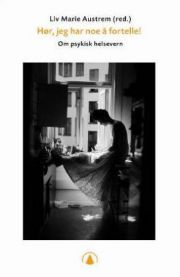 Hør, jeg har noe å fortelle!: om psykisk helsevern