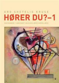 Hører du? - 1: grunnbok i anvendt musikklære/hørelære