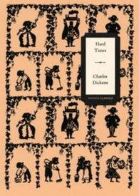 Hard times (Vintage Classics Dickens Series)