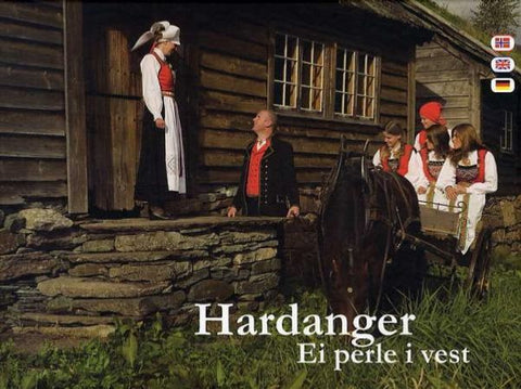 Hardanger = Hardanger : a jewel in the crown of western Norway = Hardanger : ein westnorwegisches Juwel
