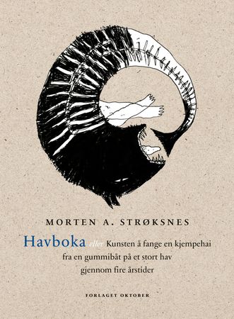 Havboka, eller Kunsten å fange en kjempehai fra en gummibåt på et stort ha…