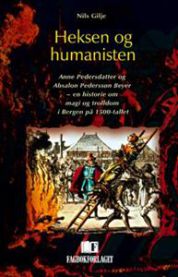Bilde av bokomslaget til "Heksen og humanisten" av Anne Pedersdatter og Absalon Pederss Beyer, historiebok utgitt av Fagbokforlaget.