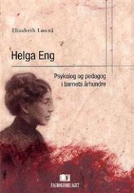 Helga Eng: psykolog og pedagog i barnets århundre