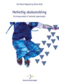 Helhetlig skoleutvikling i pedagogikk fra Kenguruskole til lærende organisasjon, illustrert i et pedagogisk diagram.